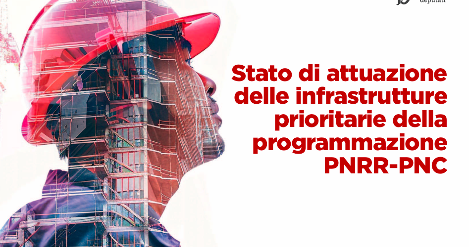 Stato di attuazione delle infrastrutture prioritarie della programmazione PNRR-PNC