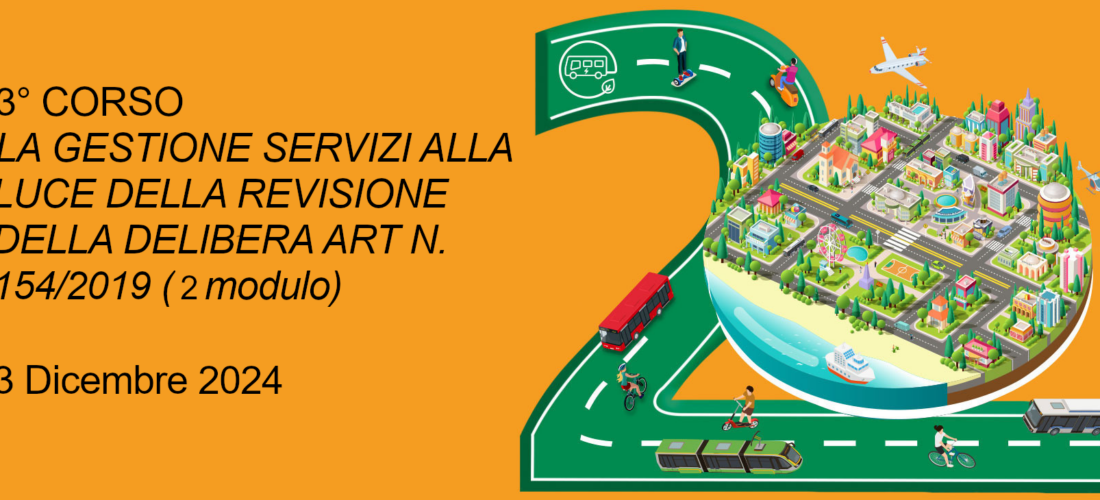 Online i materiali del 2 modulo del 3° Corso “La gestione dei servizi alla luce della revisione della Delibera ART N. 154/2019